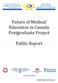 Future of Medical Education in Canada Postgraduate Project. Public Report. www.afmc.ca/fmecpg. A Health Canada funded project 1