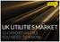 UK UTILITIES MARKET 10 OPPORTUNITIES YOU NEED TO KNOW