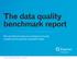 The data quality benchmark report. How practitioners today are managing and using valuable data to generate actionable insight