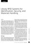 Library RFID systems are composed of tags, readers, Library RFID Systems for Identification, Security, and Materials Handling. Chapter 1.