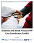 Diabetes and Blood Pressure PIP Care Coordinator Toolkit. Provided by: - 1 -