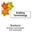 Drafting Terminology. Drafters. Drafting Technologists and Technicians