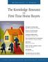 The Knowledge Resource. First-Time Home Buyers FOR. Your Agent Is the Best Guide Save Time, Money, and Frustration
