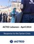 ACTED Lebanon - April 2014. Lebanon. Response to the Syrian Crisis
