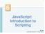 JavaScript: Introduction to Scripting. 2008 Pearson Education, Inc. All rights reserved.