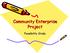 Community Enterprise Project. Feasibility Study