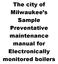 The city of Milwaukee s Sample Preventative maintenance manual for Electronically monitored boilers