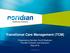 Transitional Care Management (TCM) Presented by Noridian Part B Medicare Provider Outreach and Education May 2016