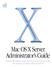 Mac OS X Server Administrator s Guide. Includes information on how Mac OS X Server software works and strategies for using it with your network