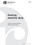 IR180 May 2016. Gaming machine duty. A guide for organisations that operate gaming machines. Classified Inland Revenue - Public