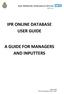 IPR ONLINE DATABASE USER GUIDE A GUIDE FOR MANAGERS AND INPUTTERS. Page 1 of 23 IPR Online Database Guide v1 2012