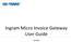 Ingram Micro Invoice Gateway User Guide 11/1/2014