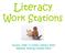 Literacy. Work Stations. Source: Diller, D.(2003) Literacy Work Stations, Making Centers Work