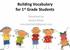 Building Vocabulary for 1 st Grade Students. Presented by: Sheryl White sherylwhite54@gmail.com