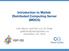 Introduction to Matlab Distributed Computing Server (MDCS) Dan Mazur and Pier-Luc St-Onge guillimin@calculquebec.ca December 1st, 2015