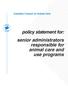 Canadian Council on Animal Care. policy statement for: senior administrators responsible for animal care and use programs