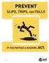 PREVENT SLIPS, TRIPS, AND FALLS IF YOU NOTICE A HAZARD, ACT. S918 3.15
