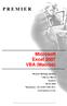 P R E M I E R. Microsoft Excel 2007 VBA (Macros) Premier Training Limited 4 Ravey Street London EC2A 4QP Telephone +44 (0)20 7729 1811 www.premcs.
