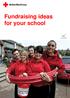 Fundraising ideas for your school redcross.org.uk/getfundraising 0844 412 2728