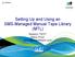 Setting Up and Using an SMS-Managed Manual Tape Library (MTL) Session 10237 Steve Pryor steve@dtssoftware.com