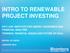 INTRO TO RENEWABLE PROJECT INVESTING