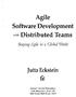 Agile. Jutta Eckstein. Software Development. Staying Agile in a. Global World. «** Distributed Teams. Dorset House Publishing 3143 Broadway, Suite 2B