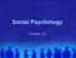 Social Psychology! Chapter 12!