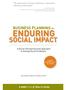 BUSINESS PLANNING for ENDURING SOCIAL IMPACT. A Social-Entrepreneurial Approach to Solving Social Problems. by Andrew Wolk & Kelley Kreitz