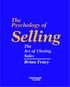 The Psychology of. Selling. The Art of Closing Sales Brian Tracy