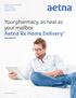 Your pharmacy, as near as your mailbox Aetna Rx Home Delivery