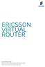 Ericsson Virtual Router (EVR) is the industry s first carrier-grade virtual router that delivers agility in service and infrastructure deployment