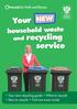 Your NEW. recycling service. household waste. and. Your new recycling guide What to recycle How to recycle Find out more inside