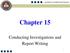 Chapter 15. Conducting Investigations and Report Writing