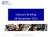 Industry Briefing 28 November 2014