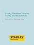 STANLEY Healthcare University Training & Certification Portal. Student Quick Reference Guide