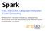 Spark. Fast, Interactive, Language- Integrated Cluster Computing