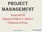 Project management. Presented by Ratnakar Mate B. E. (Mech.) University of Pune. Project Management 1