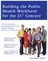 Building the Public Health Workforce. for the 21 Century. October 2005. A Pan-Canadian Framework for Public Health Human Resources Planning