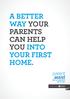 A better way your parents can help you into your first home.