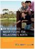 AN INTEGRATED WATER FUTURE FOR MELBOURNE S NORTH