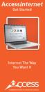 AccessInternet. Get Started. Internet The Way You Want It