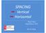 SPACING Vertical Horizontal