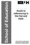 School of Education. Guide to referencing in the Harvard style. University of Hertfordshire School of Education