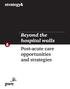 Beyond the hospital walls Post-acute care opportunities and strategies