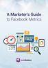 A Marketer's Guide. to Facebook Metrics