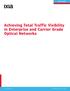 WHITE PAPER. Achieving Total Traffic Visibility in Enterprise and Carrier Grade Optical Networks