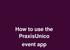 How to use the PraxisUnico event app