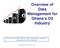 Overview of Data Management for Ghana s Oil Industry. Presented by Mike Quarm, Neric Asangbah, Joesph T. Laryea and Cyril S.