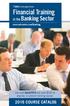 Financial Training 2016 COURSE CATALOG. in the Banking Sector. Use code Bank2016 and save $200 on any live, in-person training course.