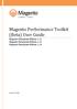 Magento Performance Toolkit (Beta) User Guide. Magento Enterprise Edition 1.12 Magento Enterprise Edition 1.13 Magento Enterprise Edition 1.